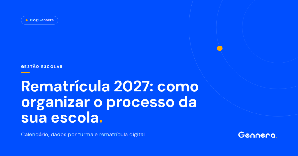 Rematrícula 2027: como organizar o processo da sua escola